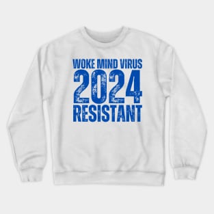 Woke Mind Virus 2024 RESISTANT Crewneck Sweatshirt